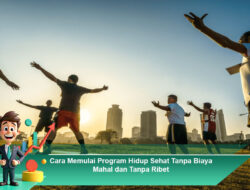 Cara Memulai Program Hidup Sehat Tanpa Biaya Mahal dan Tanpa Ribet