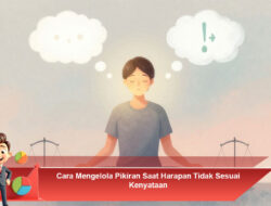 Cara Mengelola Pikiran Saat Harapan Tidak Sesuai Kenyataan