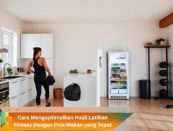 Cara Mengoptimalkan Hasil Latihan Fitness Dengan Pola Makan yang Tepat