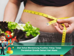 Diet Sehat Mendukung Kualitas Hidup Tanpa Perubahan Drastis Sehari Hari Alami