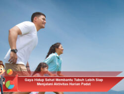 Gaya Hidup Sehat Membantu Tubuh Lebih Siap Menjalani Aktivitas Harian Padat