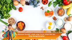 Makanan Rendah Lemak yang Cocok Untuk Diet dan Tetap Mengenyangkan