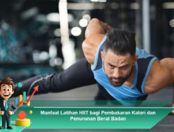 Manfaat Latihan HIIT bagi Pembakaran Kalori dan Penurunan Berat Badan
