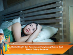 Mental Health dan Kecemasan Sunyi yang Muncul Saat Malam Datang Perlahan
