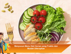 Menyusun Menu Diet Harian yang Praktis dan Mudah Diterapkan