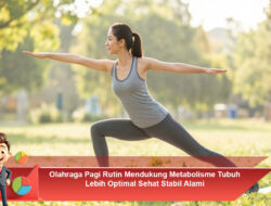 Olahraga Pagi Rutin Mendukung Metabolisme Tubuh Lebih Optimal Sehat Stabil Alami