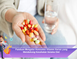 Panduan Mengatur Konsumsi Vitamin Harian yang Mendukung Kesehatan Selama Diet