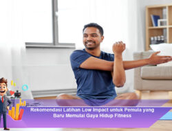 Rekomendasi Latihan Low Impact untuk Pemula yang Baru Memulai Gaya Hidup Fitness
