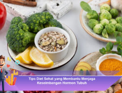 Tips Diet Sehat yang Membantu Menjaga Keseimbangan Hormon Tubuh