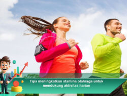 Tips Meningkatkan Stamina Olahraga untuk Mendukung Aktivitas Harian