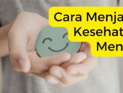 Mental Health dan Cara Menjaga Ketenangan Pikiran Saat Menghadapi Kritik Lingkungan