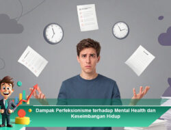 Dampak Perfeksionisme terhadap Mental Health dan Keseimbangan Hidup