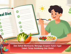 Diet Sehat Membantu Menjaga Asupan Kalori Agar Tubuh Tetap Seimbang Dan Stabil