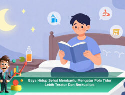 Gaya Hidup Sehat Membantu Mengatur Pola Tidur Lebih Teratur dan Berkualitas