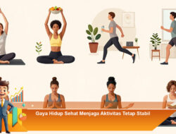 Gaya Hidup Sehat Menjaga Aktivitas Tetap Stabil
