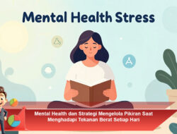 Mental Health dan Strategi Mengelola Pikiran Saat Menghadapi Tekanan Berat Setiap Hari