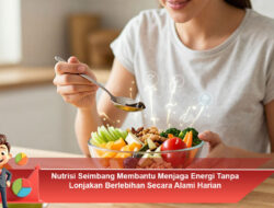 Nutrisi Seimbang Membantu Menjaga Energi Tanpa Lonjakan Berlebihan Secara Alami Harian