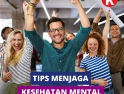 Mental Health dan Cara Menjaga Mood Positif Saat Tekanan Pekerjaan Terlalu Tinggi