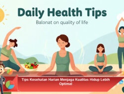 Tips Kesehatan Harian Menjaga Kualitas Hidup Lebih Optimal