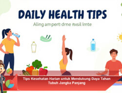 Tips Kesehatan Harian untuk Mendukung Daya Tahan Tubuh Jangka Panjang