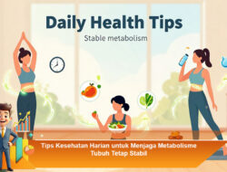 Tips Kesehatan Harian untuk Menjaga Metabolisme Tubuh Tetap Stabil