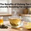 Manfaat Teh Oolong dalam Membantu Oksidasi Lemak Tubuh Secara Alami